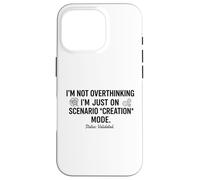 Ne Pas trop Penser, Je suis Juste sur Le Mode de création de scénario drôle Coque pour iPhone 16 Pro