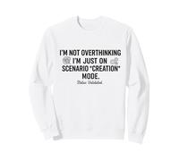 Ne Pas trop Penser, Je suis Juste sur Le Mode de création de scénario drôle Sweatshirt