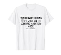 Ne Pas trop Penser, Je suis Juste sur Le Mode de création de scénario drôle T-Shirt