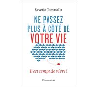 Ne passez plus à côté de votre vie: Il est temps de vivre !