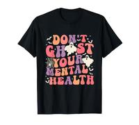 Ne Pensez Pas à Votre santé mentale en Vous sentant Halloween effrayante et Mignonne T-Shirt