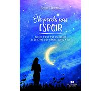Ne perds pas espoir - Car ce n'est pas un hasard si ce livre est arrivé jusqu'à toi