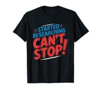 Ne Peut Pas Arrêter De Chercher Humour Recherche Chercheur T-Shirt