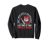 Ne plaisante Pas avec Un phlébotomiste Un Technicien en phlébotomie Amusant Sweatshirt