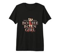 Ne plaisante Pas avec Une Fille née à Boujee T-Shirt Haut de Gamme
