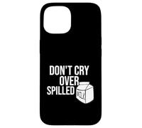 Ne pleure Pas sur Le Lait renversé Coque pour iPhone 15