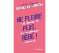 Ne pleure plus, bébé ! Claude-Suzanne Didierjean-Jouveau (Auteur)