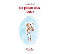 Ne pleure plus, gabi! - Soledad Bravi - Ecole Des Loisirs - broché - Roman cadet dès 6 ans