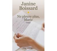 Ne pleure plus, Marie - Janine Boissard - Fayard - broché - Roman