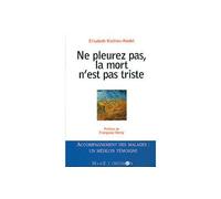 Ne pleurez pas la mort n'est pas triste - Accompagnement des malades : Un médecin témoigne - Élisabeth Mathieu-Riedel - Mame - Livre