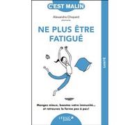 Ne plus être fatigué, c'est malin - NE 15 ans: Mangez mieux, boostez votre immunité... et retrouvez la forme pas à pas !