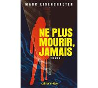 Ne plus mourir, jamais
