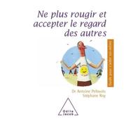 Ne plus rougir et accepter le regard des autres - Antoine Pelissolo - Odile Jacob - broché - Essai