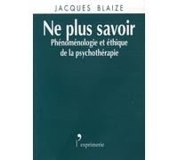Ne plus savoir: Phénoménologie et éthique de la psychothérapie