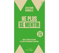 Ne plus se mentir 2.0: Nouvel exercice de lucidité par temps d'effondrement écologique