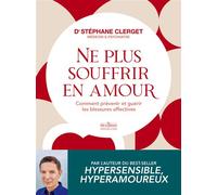 Ne plus souffrir en amour - Comment prévenir et guérir les blessures affectives - Stéphane Clerget - La Musardine Eds - broché - Guide