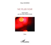 Omer Massem – Ne plus voir – Paroles altières pour Jean-Blaise Bilombo Samba – Broché
