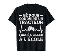 Né Pour Conduire Un Tracteur Agriculteur T-Shirt