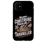 Né pour Construire Forcé De Travailler Bricolage Coque pour iPhone 11