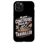 Né pour Construire Forcé De Travailler Bricolage Coque pour iPhone 11 Pro