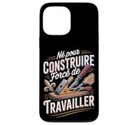 Né pour Construire Forcé De Travailler Bricolage Coque pour iPhone 13 Pro Max