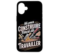 Né pour Construire Forcé De Travailler Bricolage Coque pour iPhone 16 Plus