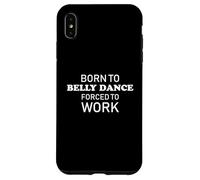 Né pour Danser Le Ventre forcé de Travailler Danse du Ventre Amusante Coque pour iPhone XS Max