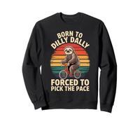 Né pour Dilly Dally, forcée de reprendre Le Rythme, drôle de Paresseux Sweatshirt