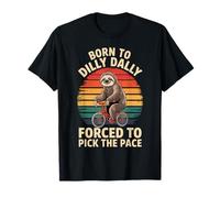 Né pour Dilly Dally, forcée de reprendre Le Rythme, drôle de Paresseux T-Shirt