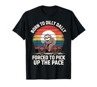 Né pour Dilly Dally, forcée de reprendre Le Rythme, drôle de Paresseux T-Shirt