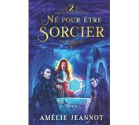 Né pour être Sorcier: Tome 2