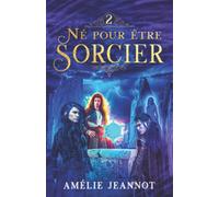 Né pour être Sorcier: Tome 2