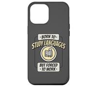 Né pour étudier Les Langues, mais forcé de Travailler, polyglotte Amusant Coque pour iPhone 12 Pro Max
