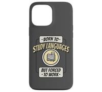 Né pour étudier Les Langues, mais forcé de Travailler, polyglotte Amusant Coque pour iPhone 13 Pro Max