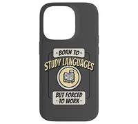 Né pour étudier Les Langues, mais forcé de Travailler, polyglotte Amusant Coque pour iPhone 14 Pro