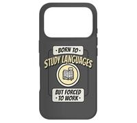 Né pour étudier Les Langues, mais forcé de Travailler, polyglotte Amusant Coque pour iPhone 17 Pro