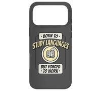 Né pour étudier Les Langues, mais forcé de Travailler, polyglotte Amusant Coque pour iPhone 17 Pro Max