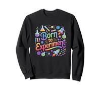 Né pour expérimenter la Science et Le Design créatif Sweatshirt