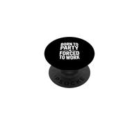 Né pour Faire la fête, forcé de Travailler PopSockets PopGrip Adhésif