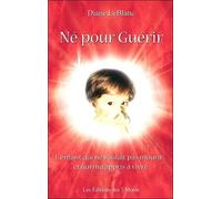 Né pour Guérir - L'enfant qui ne voulait pas mourir... et qui m'a appris à vivre