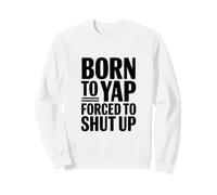 Né pour japper, forcé de se taire Sweatshirt