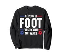 Né pour Le Foot Football Footballeur Joueur de Foot Drôle Sweatshirt