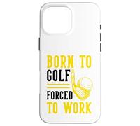 Né pour Le Golf, forcé de Travailler Coque pour iPhone 16 Pro Max