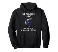 Né pour le judo Obligation d'aller à l'école Sweat à Capuche