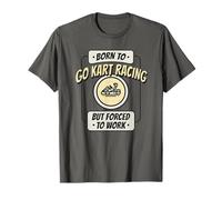 Né pour les courses de karting, mais forcé de travailler, drôle de coureur T-Shirt