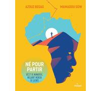 Né pour partir - Récit de Mamadou, migrant mineur de Guinée - Azouz Begag - Milan Eds - broché - Roman adolescent