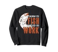 Né pour pêcher forcé de travailler drôle Sweatshirt