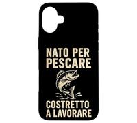 Né pour Pescare Costretto a Lavorare Divertente Design Coque pour iPhone 16 Plus