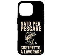 Né pour Pescare Costretto a Lavorare Divertente Design Coque pour iPhone 16 Pro