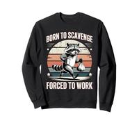 Né pour récupérer, forcé de Travailler, Un Raton Laveur est drôle Sweatshirt